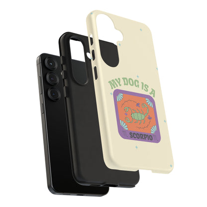 My Dog is a Scorpio Phone Case