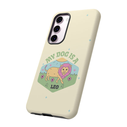 My Dog Is a Leo Phone Case