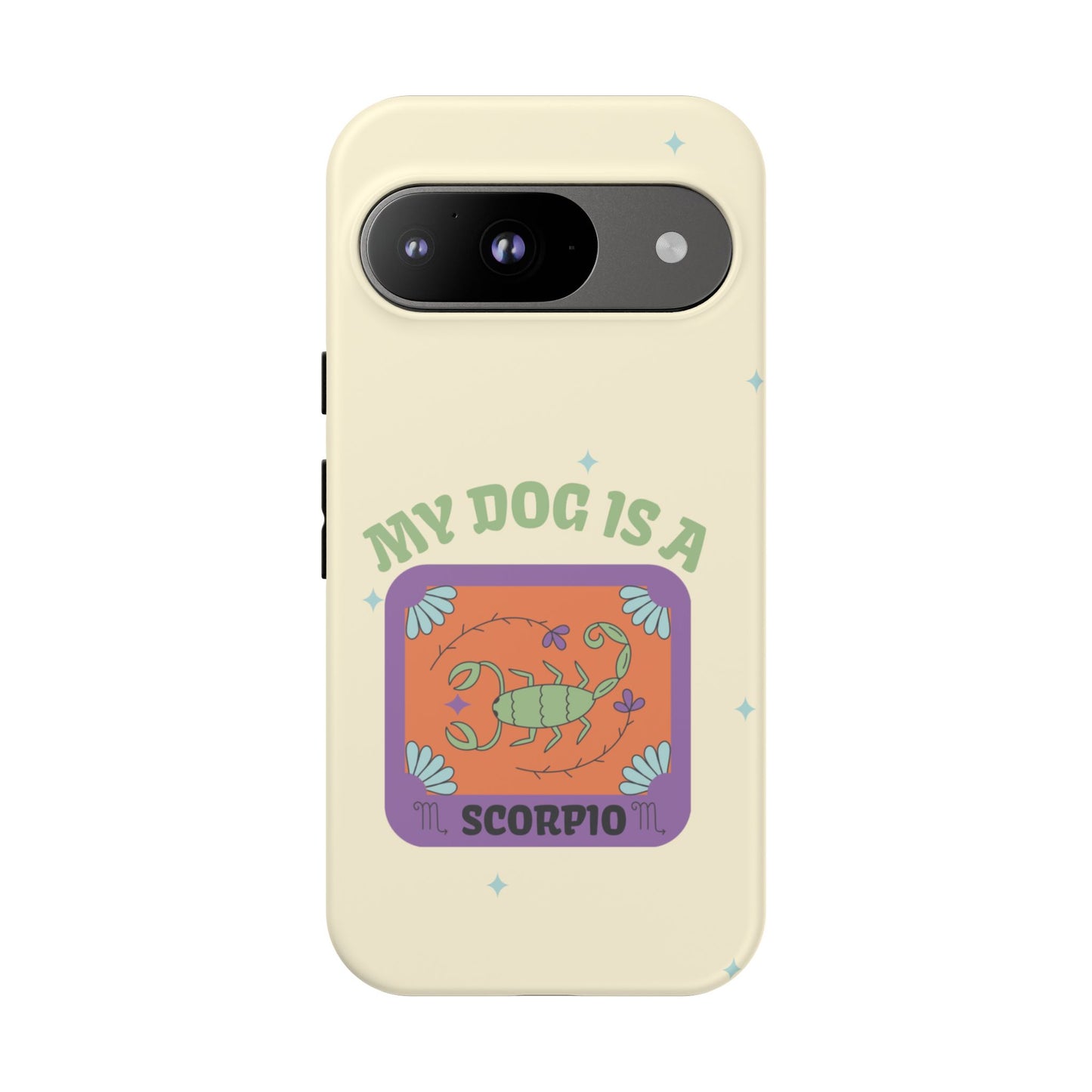 My Dog is a Scorpio Phone Case