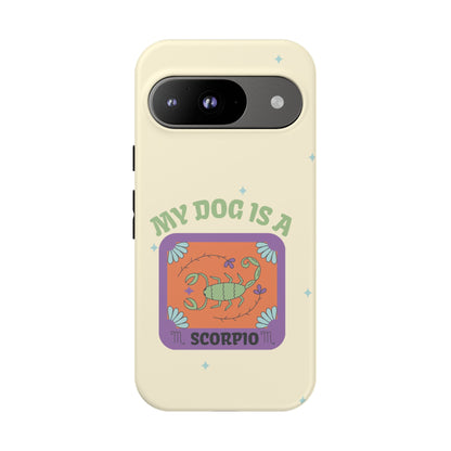 My Dog is a Scorpio Phone Case