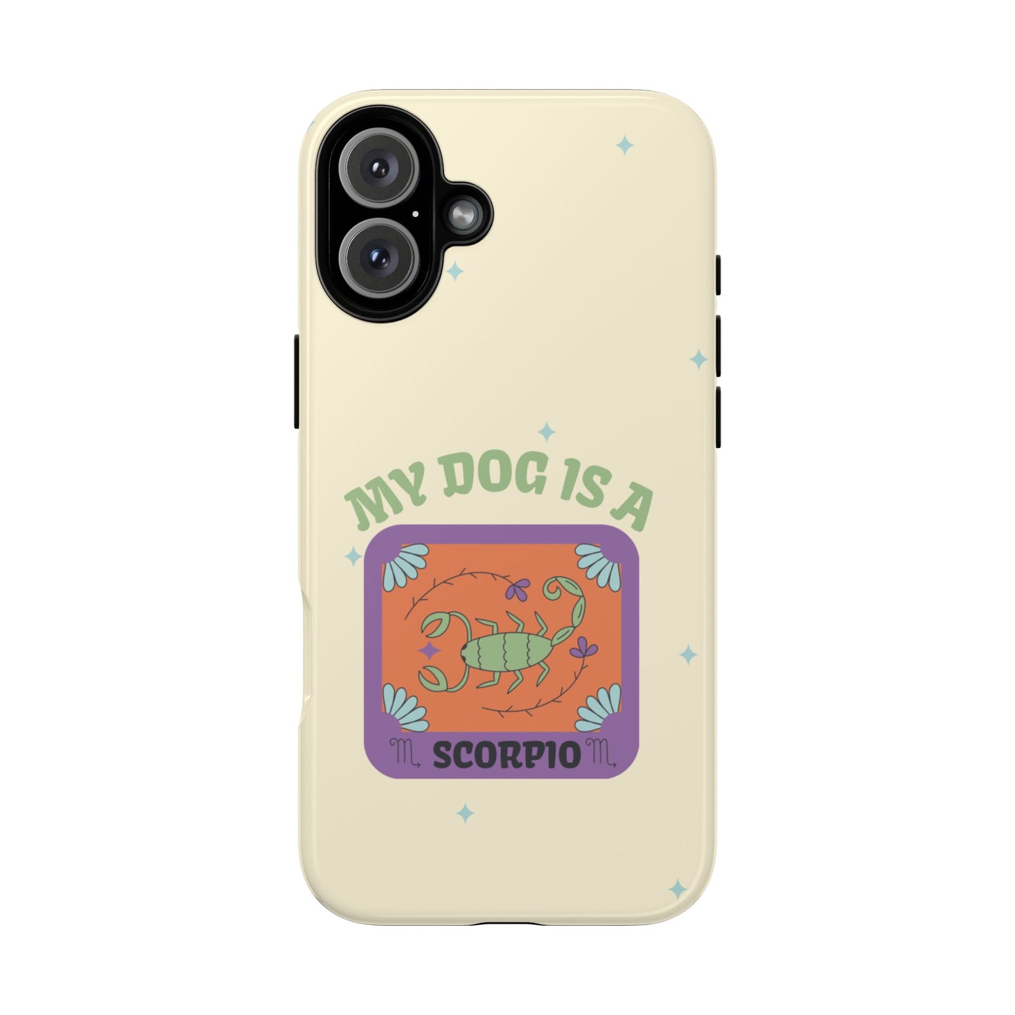 My Dog is a Scorpio Phone Case