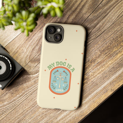 My Dog is a Libra Phone Case