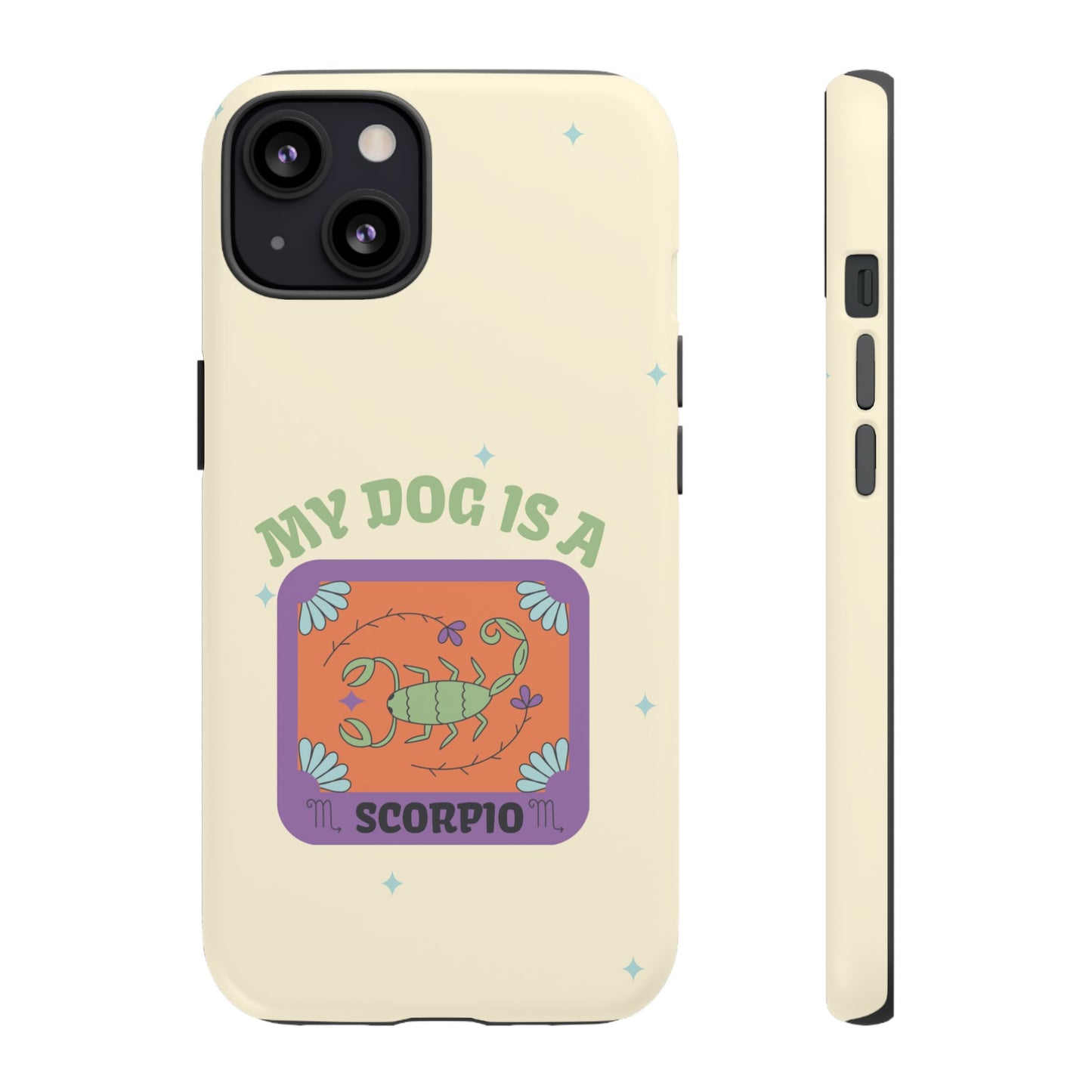 My Dog is a Scorpio Phone Case