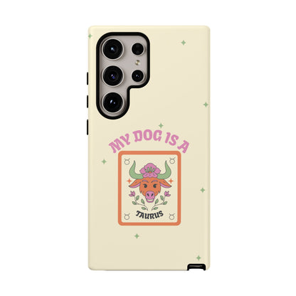My Dog is a Taurus Phone Case