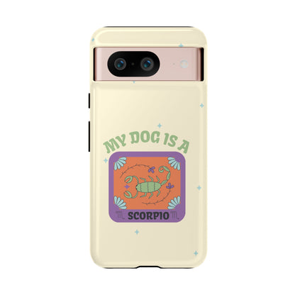 My Dog is a Scorpio Phone Case