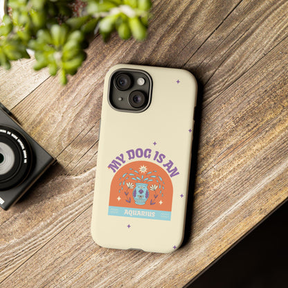 My Dog is an Aquarius Phone Case