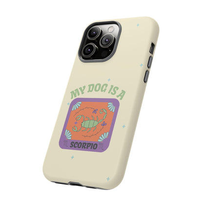 My Dog is a Scorpio Phone Case