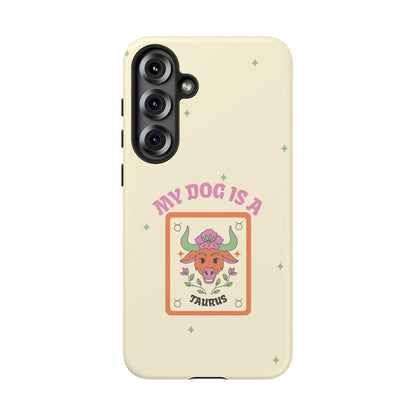 My Dog is a Taurus Phone Case