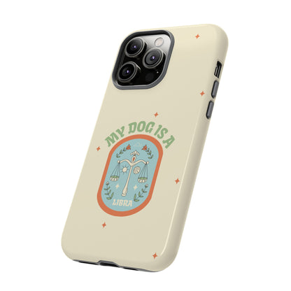 My Dog is a Libra Phone Case