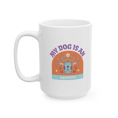 My Dog is an Aquarius Mug