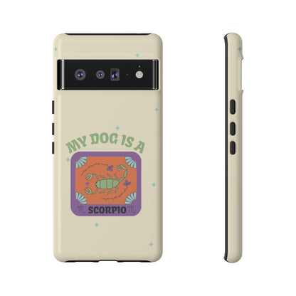 My Dog is a Scorpio Phone Case
