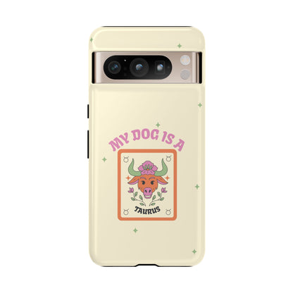 My Dog is a Taurus Phone Case