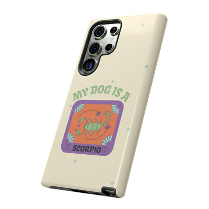 My Dog is a Scorpio Phone Case