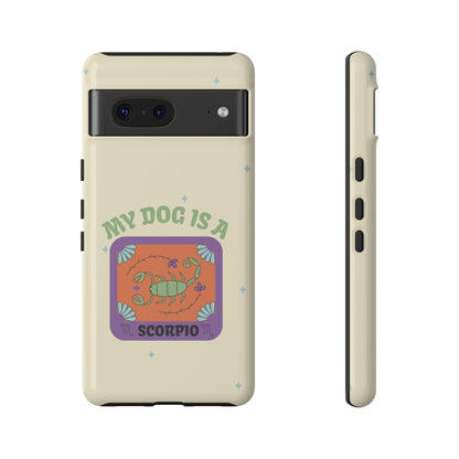 My Dog is a Scorpio Phone Case