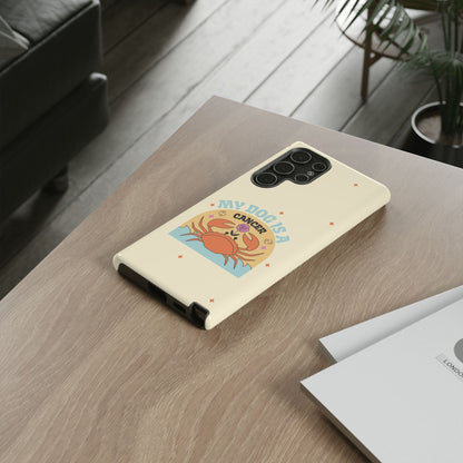 My Dog is a Cancer Phone Case