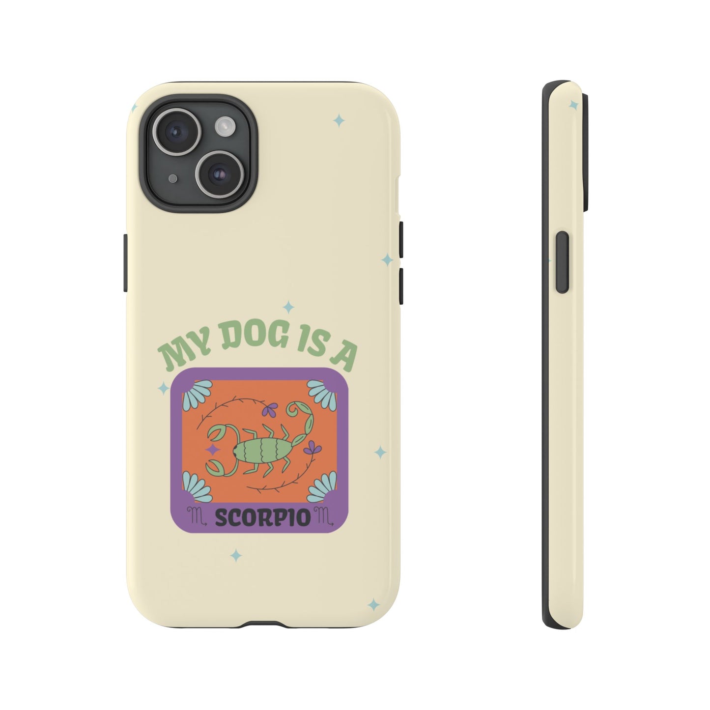 My Dog is a Scorpio Phone Case