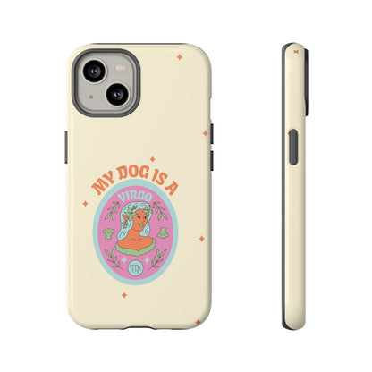 My Dog is a Virgo Phone Case