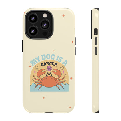 My Dog is a Cancer Phone Case