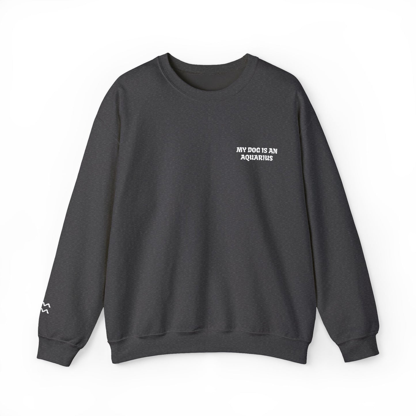My Dog is an Aquarius Embroidered Sweatshirt