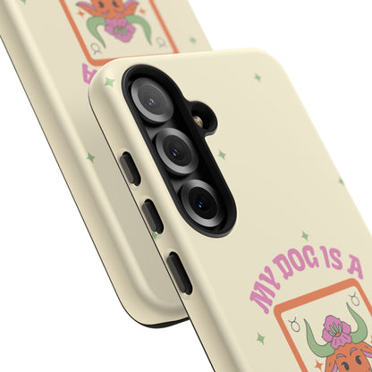 My Dog is a Taurus Phone Case