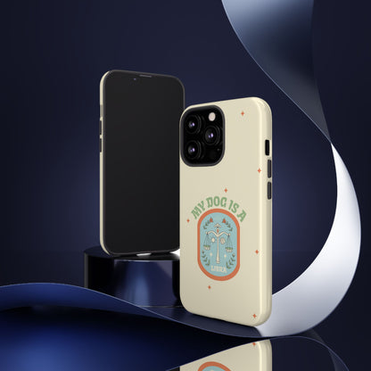 My Dog is a Libra Phone Case