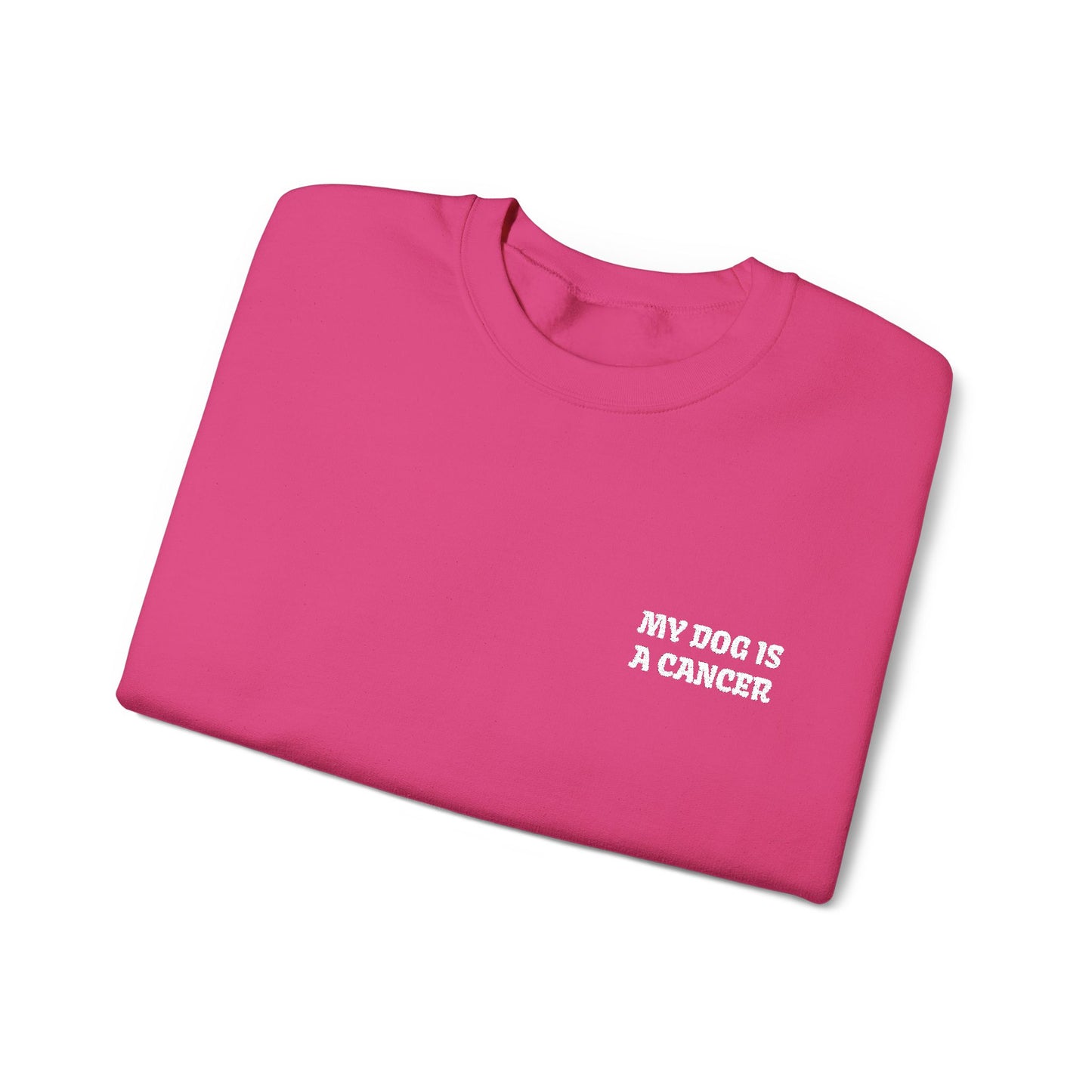My Dog is a Cancer Embroidered Sweatshirt
