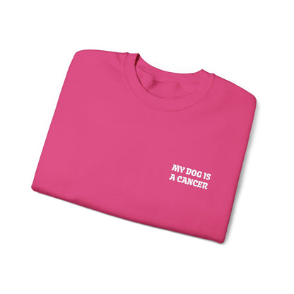 My Dog is a Cancer Embroidered Sweatshirt