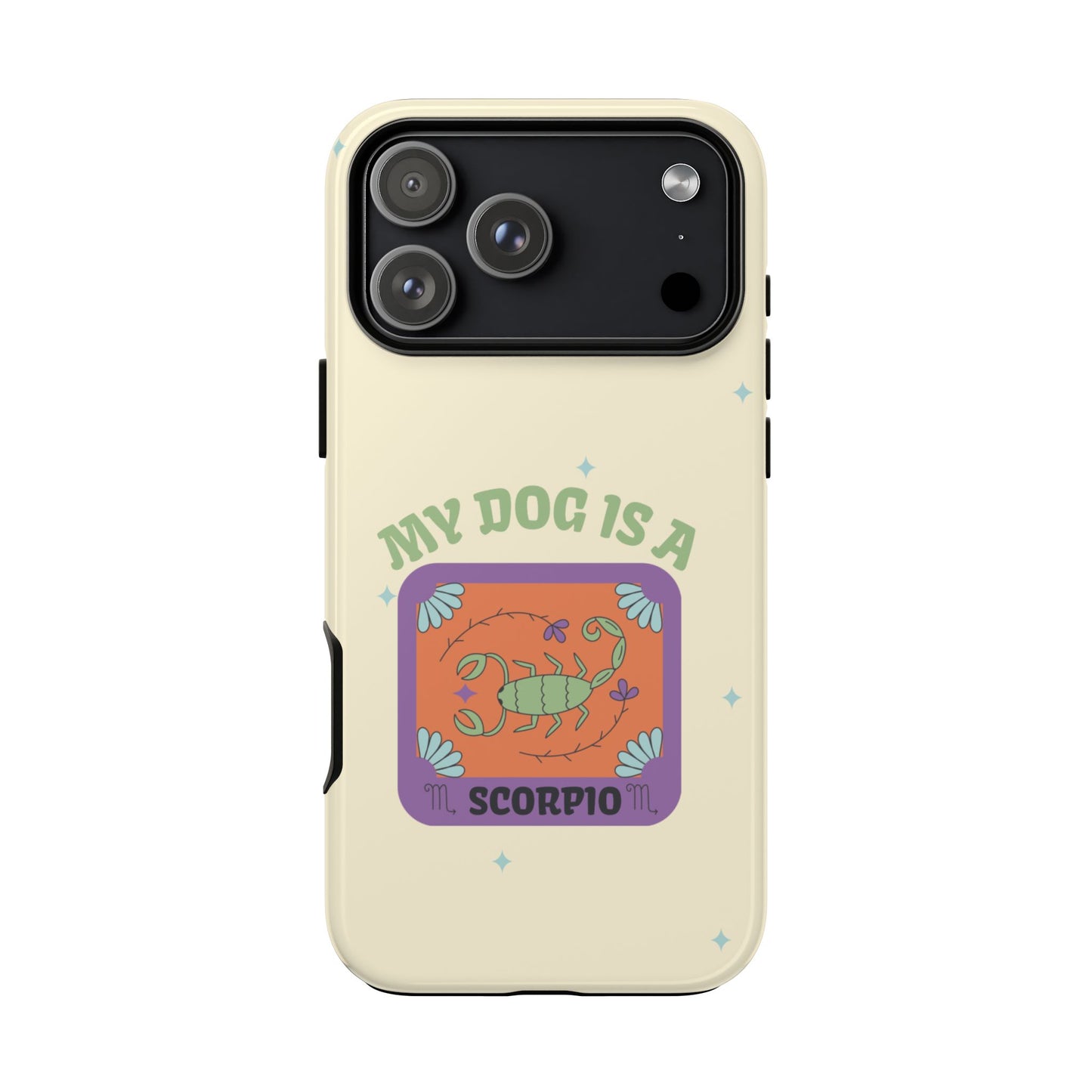 My Dog is a Scorpio Phone Case