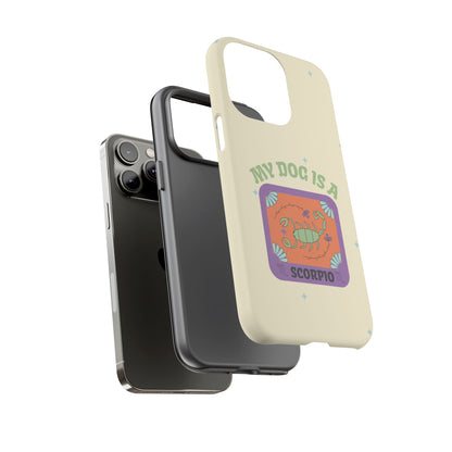 My Dog is a Scorpio Phone Case
