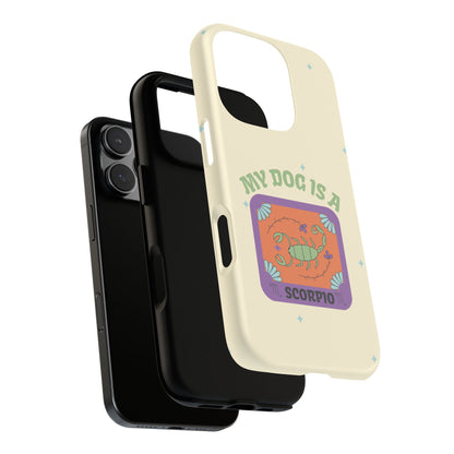 My Dog is a Scorpio Phone Case