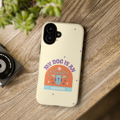 My Dog is an Aquarius Phone Case