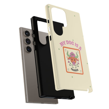My Dog is a Taurus Phone Case
