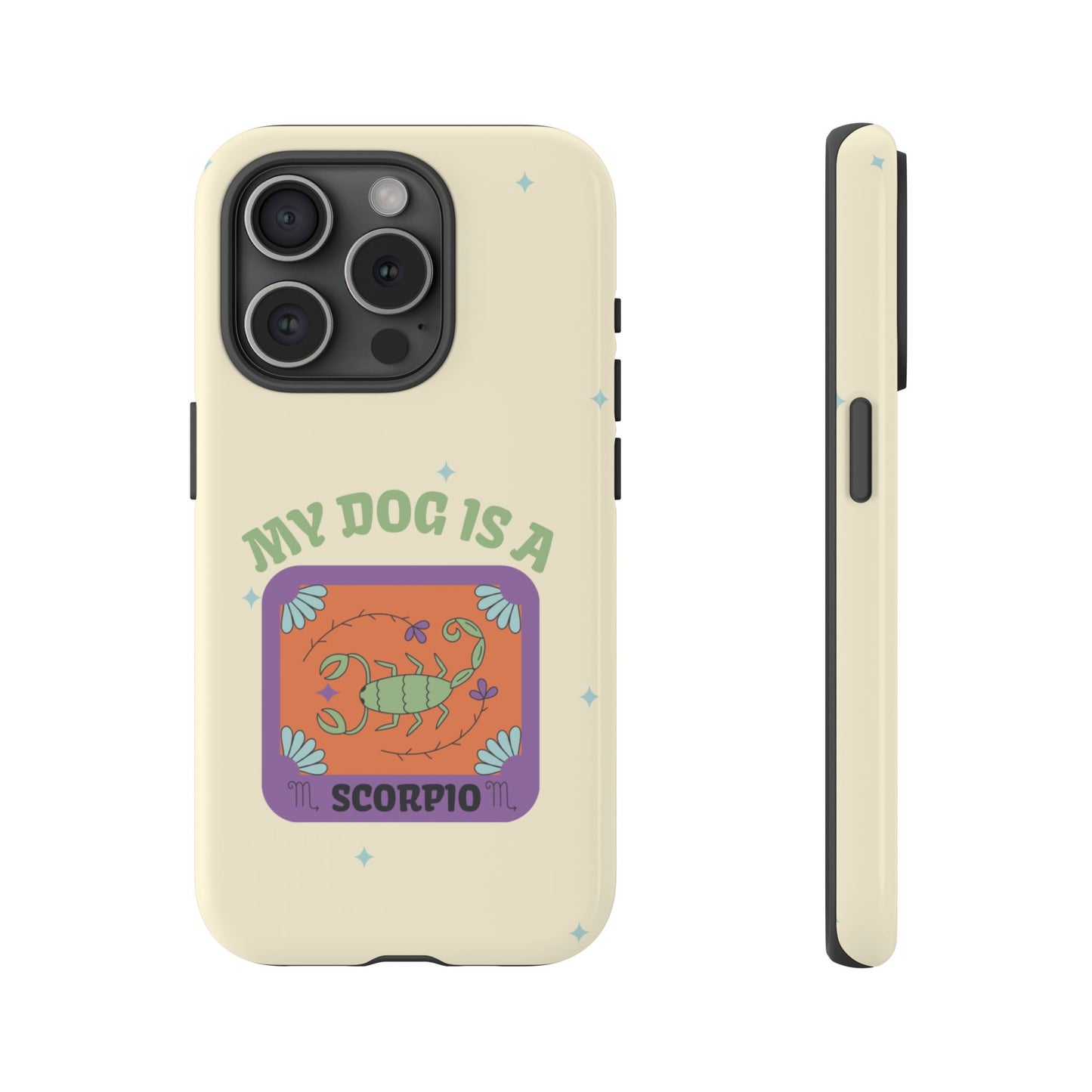My Dog is a Scorpio Phone Case