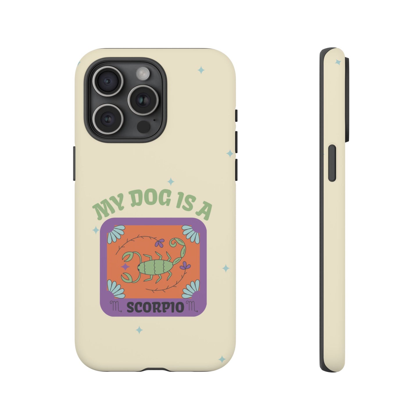 My Dog is a Scorpio Phone Case