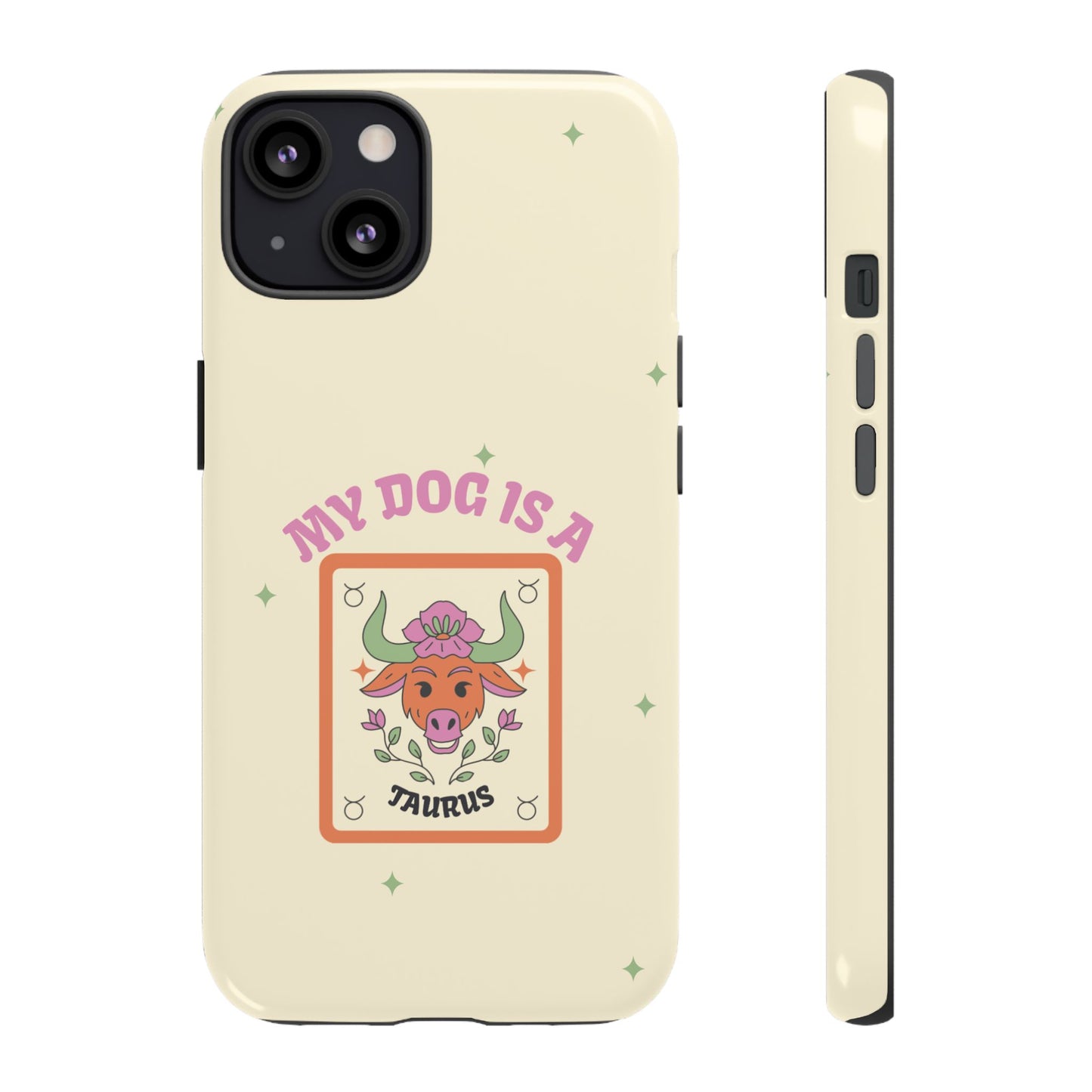 My Dog is a Taurus Phone Case