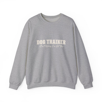 Dog Trainer Crewneck Sweatshirt — "Dog Trainer: One Thing I’ve Got This" Comfort Pullover