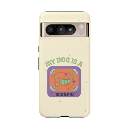 My Dog is a Scorpio Phone Case