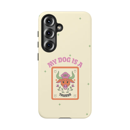My Dog is a Taurus Phone Case