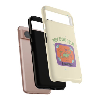My Dog is a Scorpio Phone Case
