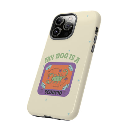 My Dog is a Scorpio Phone Case