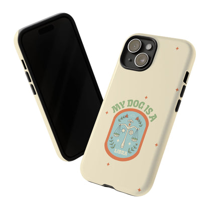 My Dog is a Libra Phone Case