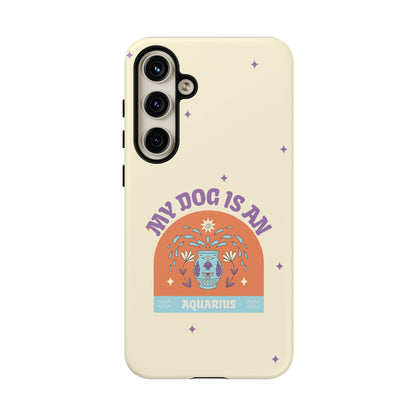 My Dog is an Aquarius Phone Case