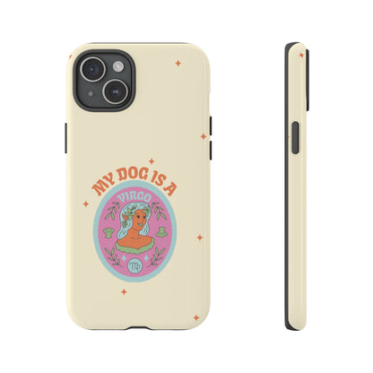 My Dog is a Virgo Phone Case