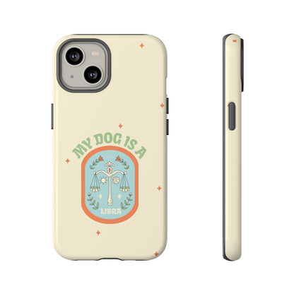 My Dog is a Libra Phone Case