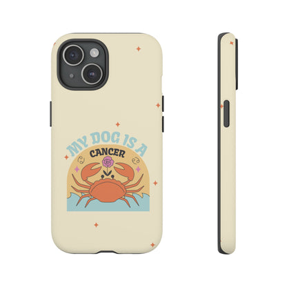 My Dog is a Cancer Phone Case