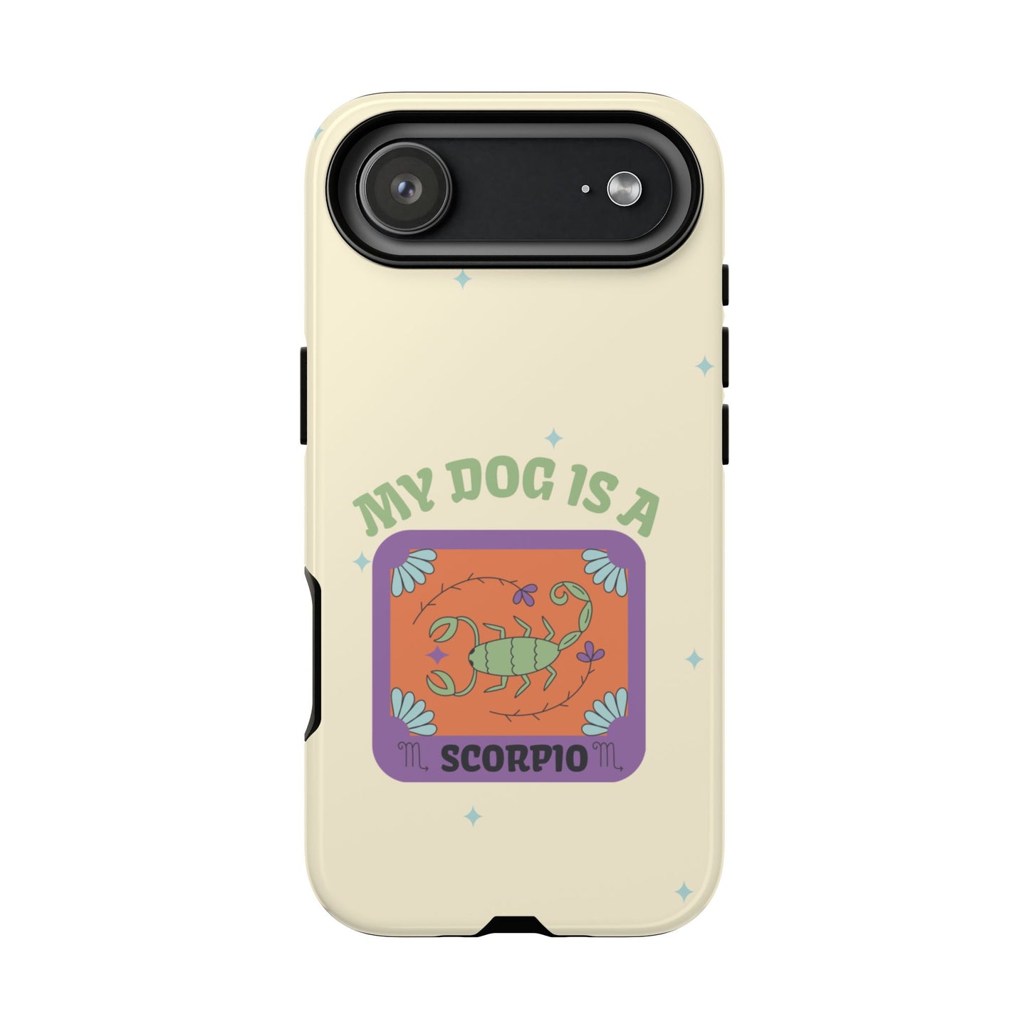 My Dog is a Scorpio Phone Case