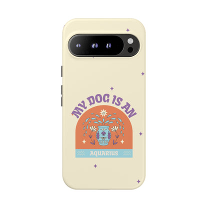 My Dog is an Aquarius Phone Case