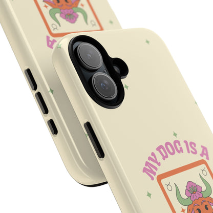 My Dog is a Taurus Phone Case