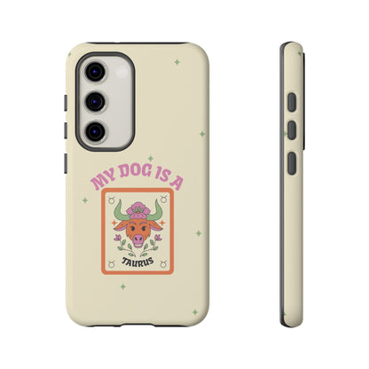 My Dog is a Taurus Phone Case