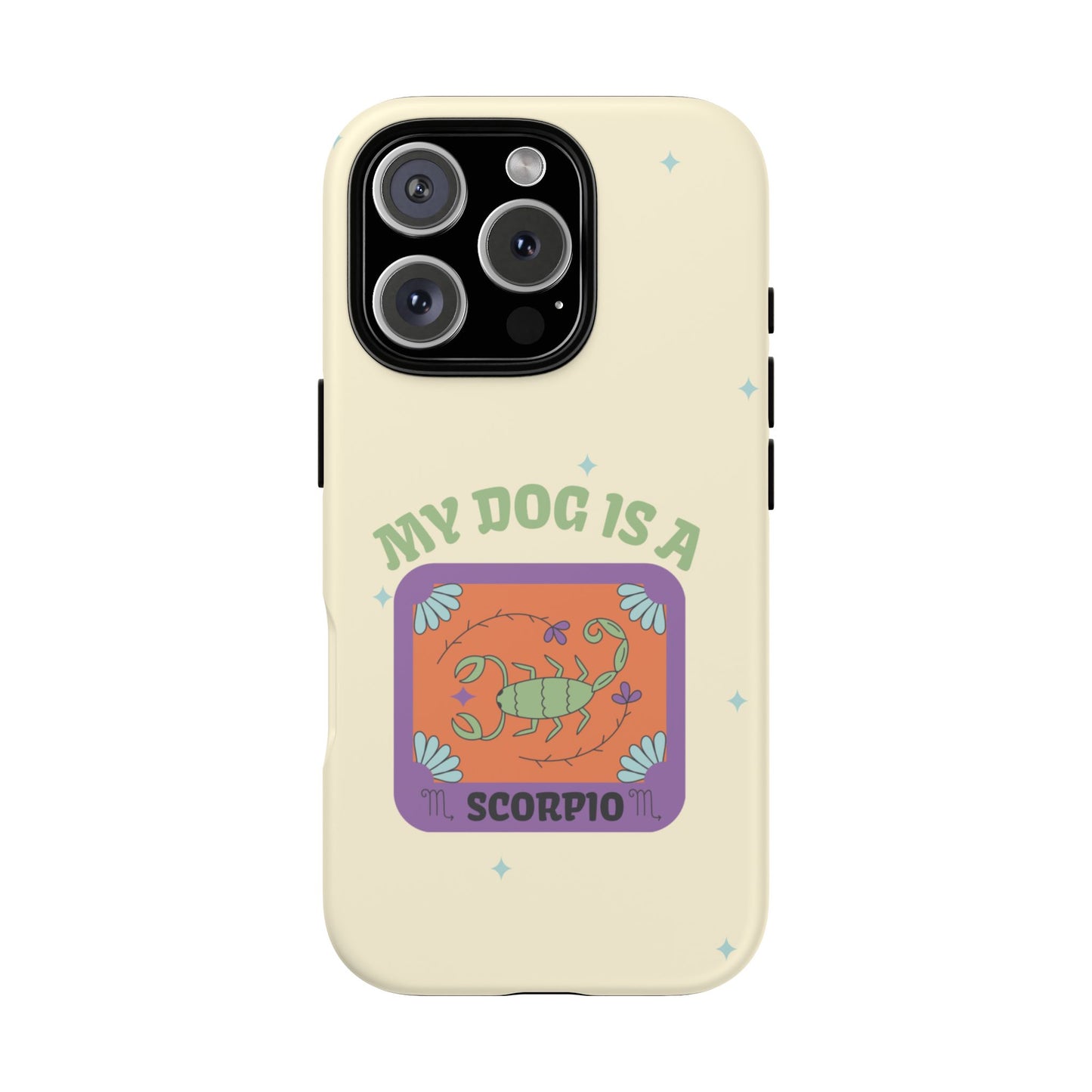 My Dog is a Scorpio Phone Case